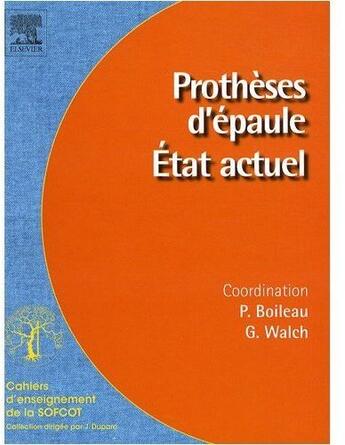 Couverture du livre « Prothèses d'épaule ; état actuel » de P Boileau et G Walch aux éditions Elsevier-masson