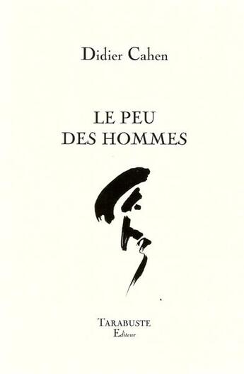 Couverture du livre « Le peu des hommes - didier cahen » de Didier Cahen aux éditions Tarabuste
