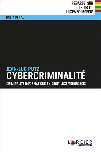 Couverture du livre « Cybercriminalité ; criminalité informatique en droit luxembourgeois » de Jean-Luc Putz aux éditions Promoculture