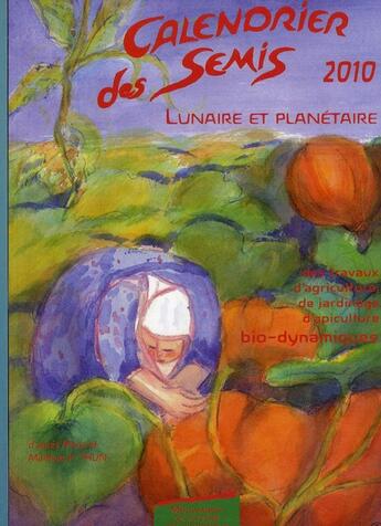 Couverture du livre « Calendrier des semis lunaire et planétaire 2010 » de Maria Thun aux éditions Bio Dynamique