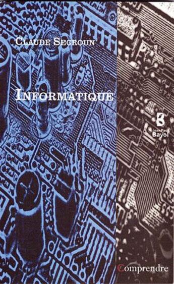 Couverture du livre « Informatique » de Claude Secroun aux éditions Jean-paul Bayol