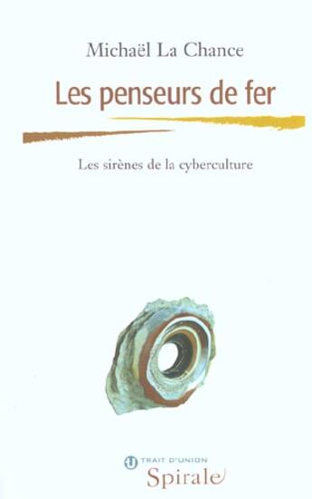 Couverture du livre « Les Penseurs De Fer ; Les Sirenes De La Cyberculture » de Michael Lachance aux éditions Trait D'union