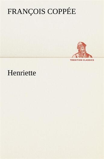 Couverture du livre « Henriette » de Francois Coppee aux éditions Tredition