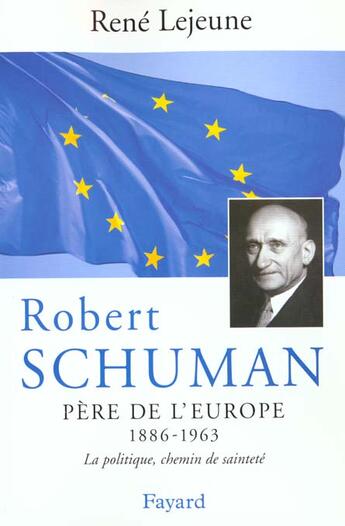 Couverture du livre « Robert schuman - pere de l'europe » de Rene Lejeune aux éditions Jubile