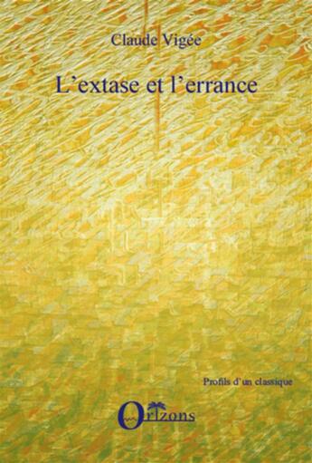 Couverture du livre « L'extase et l'errance » de Claude Vigée aux éditions Orizons