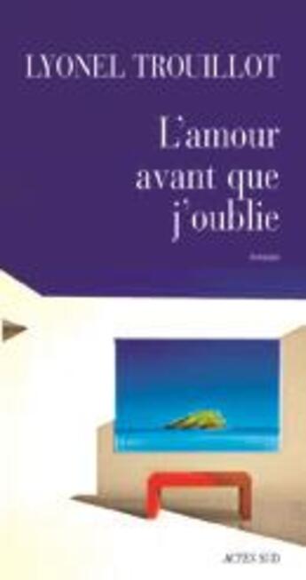 Couverture du livre « L'amour avant que j'oublie » de Lyonel Trouillot aux éditions Editions Actes Sud