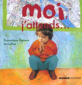 Couverture du livre « Moi J' Attends » de Dominique Peysson aux éditions Mango