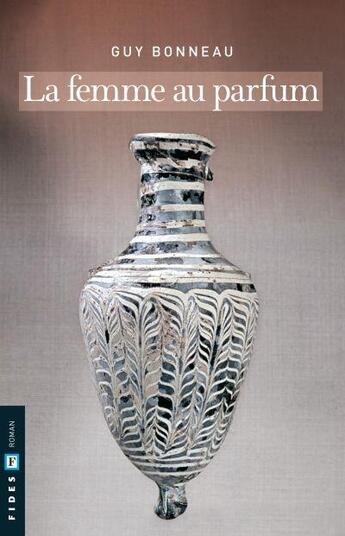 Couverture du livre « La femme au parfum » de Guy Bonneau aux éditions Fides