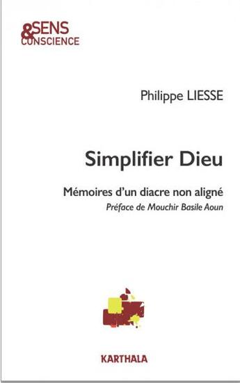 Couverture du livre « Simplifier dieu : mémoires d'un diacre non aligné » de Philippe Liesse aux éditions Karthala