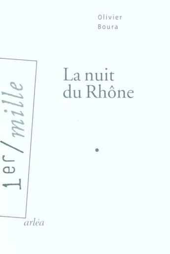 Couverture du livre « La nuit du rhone » de Olivier Boura aux éditions Arlea