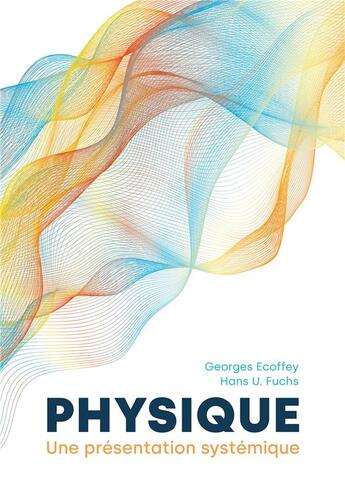 Couverture du livre « Physique : Une présentation systémique » de Georges Ecoffey et Hans U. Fuchs aux éditions Ppur