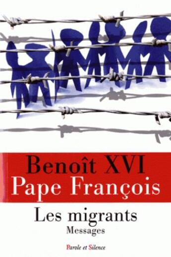 Couverture du livre « Les migrants » de Benoit Xvi et Pape Francois aux éditions Parole Et Silence