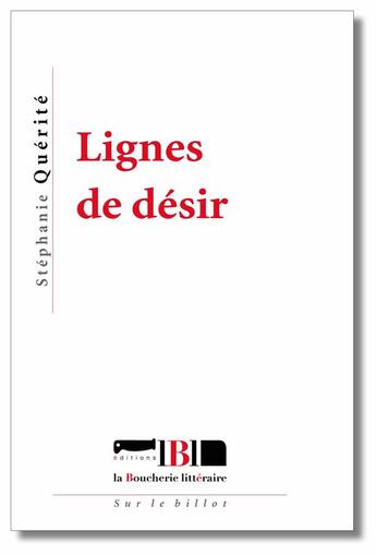 Couverture du livre « Lignes de désir » de Querite Stephanie aux éditions La Boucherie Litteraire