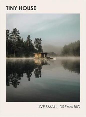 Couverture du livre « Tiny house ; live small dream big » de Brent Heavener aux éditions Random House Uk
