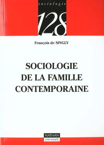Couverture du livre « Sociologie De La Famille Contemporaine N.37 » de De Singly aux éditions Nathan