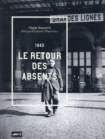 Couverture du livre « 1945 ; le retour des absents » de Alain Navarro aux éditions Stock