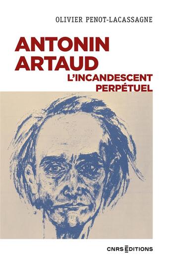 Couverture du livre « Antonin Artaud, l'incandescent perpetuel » de Olivier Penot-Lacassagne aux éditions Cnrs