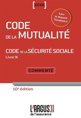 Couverture du livre « Code de la mutualité (édition 2016) » de  aux éditions L'argus De L'assurance