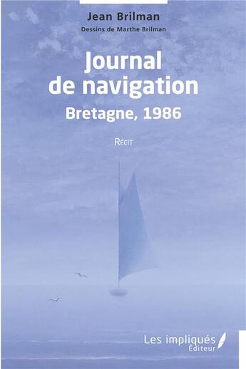 Couverture du livre « Journal de navigation bretagne 1986 : récit » de Jean Brilman et Marthe Brilman aux éditions Les Impliques