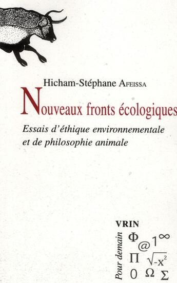 Couverture du livre « Nouveaux fronts écologiques ; essais d'éthique environnementale et de philosophie animale » de Hicham-Stephane Afeissa aux éditions Vrin