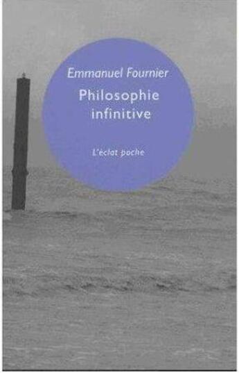 Couverture du livre « Philosophie infinitive » de Fournier Emmanuel aux éditions Eclat