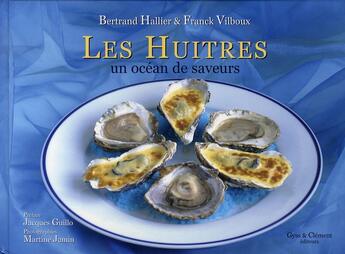 Couverture du livre « Les huîtres, un océan de saveurs » de Bertrand Hallier et Franck Vilboux aux éditions Alfa Communications