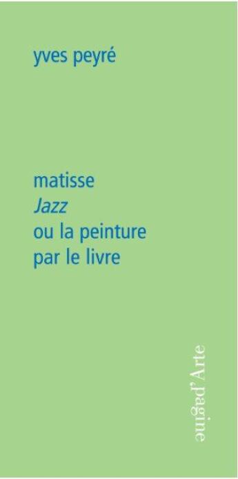 Couverture du livre « Matisse jazz ou la peinture par le livre » de Yves Peyre aux éditions Pagine D'arte