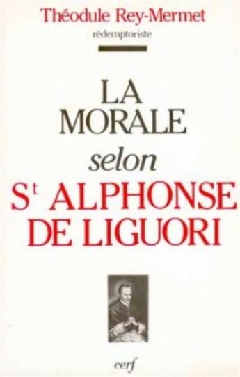 Couverture du livre « La morale selon saint alphonse de liguori » de Theodule Rey-Mermet aux éditions Cerf