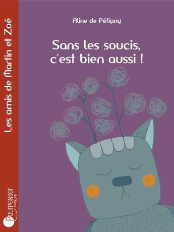 Couverture du livre « Sans les soucis, c'est bien aussi ! » de Aline De Petigny aux éditions Pourpenser