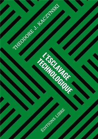 Couverture du livre « L'esclavage technologique t.1 » de Theodore John Kaczynski aux éditions Editions Libre