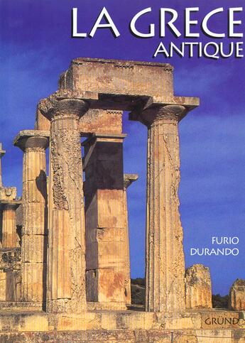 Couverture du livre « La Grece Antique » de Durando Furio aux éditions Grund
