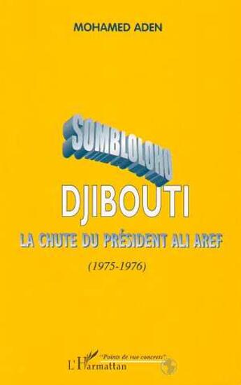 Couverture du livre « Sombloloho Djibouti ; la chute du président Ali Aref 1975-1976 » de Mohamed Aden aux éditions L'harmattan