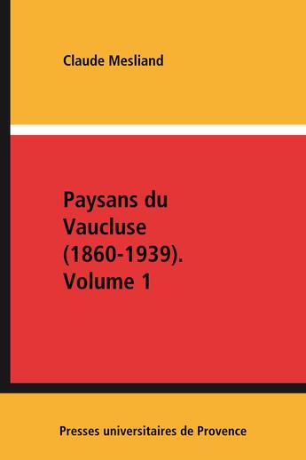 Couverture du livre « Paysans du Vaucluse (1860-1939). Volume 2 » de Claude Mesliand aux éditions Epagine