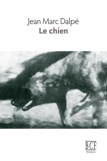 Couverture du livre « Le chien » de Dalpe Jean Marc aux éditions Editions Prise De Parole