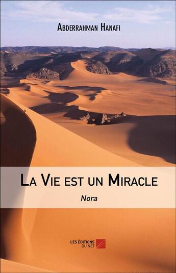 Couverture du livre « La vie est un miracle ; Nora » de Abderrahman Hanafi aux éditions Editions Du Net