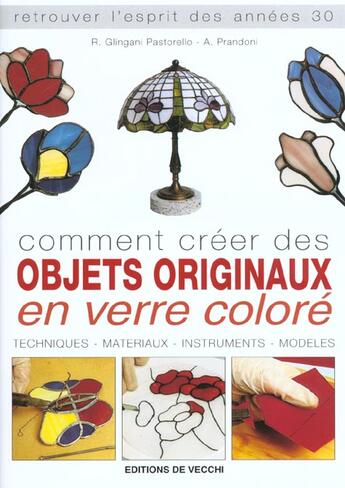 Couverture du livre « Comment creer des objets originaux en verre colore » de Pastorello et Prandon aux éditions De Vecchi