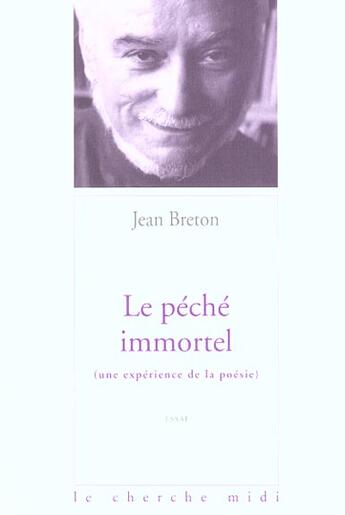 Couverture du livre « Le peche immortel - une experience de la poesie » de Jean Breton aux éditions Cherche Midi