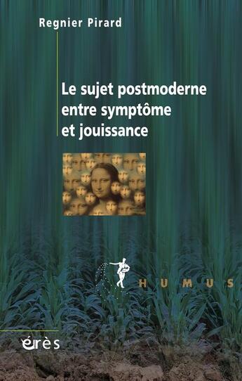 Couverture du livre « Le sujet postmoderne entre symptôme et jouissance » de Regnier Pirard aux éditions Eres