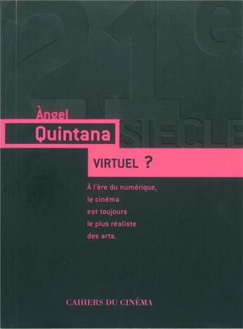 Couverture du livre « Virtuel ? ; à l'ère du numérique, le cinéma est toujours le plus réaliste des arts » de Angel Quintana aux éditions Cahiers Du Cinema
