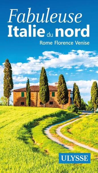 Couverture du livre « Italie du Nord ; Rome, Florence, Venise (édition 2019) » de Collectif Ulysse aux éditions Ulysse