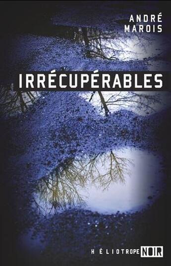 Couverture du livre « Irrecupérables » de Andre Marois aux éditions Heliotrope
