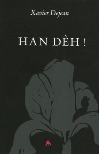 Couverture du livre « Han dêh ! » de Xavier Dejean aux éditions Tiresias