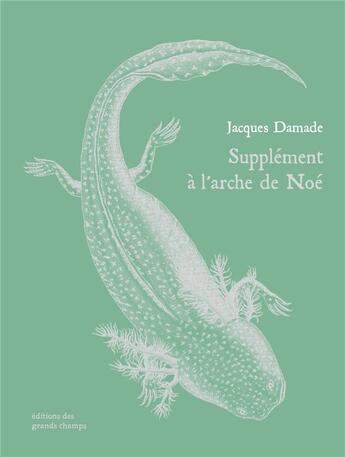 Couverture du livre « Supplément à l'arche de Noé » de Jacques Damade aux éditions Editions Des Grands Champs
