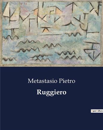 Couverture du livre « Ruggiero » de Metastasio Pietro aux éditions Culturea