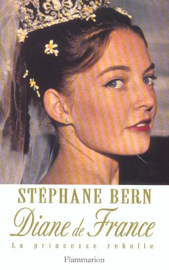 Couverture du livre « Diane de France, la Princesse rebelle » de Stephane Bern aux éditions Flammarion
