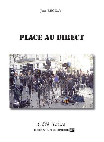 Couverture du livre « Place au direct » de Jean Legeay aux éditions Art Et Comedie