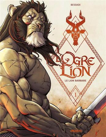 Couverture du livre « L'ogre lion Tome 1 : le lion barbare » de Bruno Bessadi aux éditions Drakoo