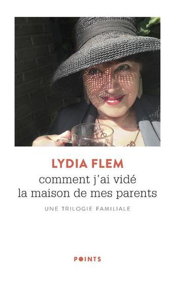 Couverture du livre « Comment j'ai vidé la maison de mes parents ; une trilogie familiale » de Lydia Flem aux éditions Points