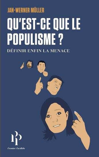 Couverture du livre « Qu'est-ce-que le populisme ? définir enfin la menace » de Jan-Werner Muller aux éditions Premier Parallele