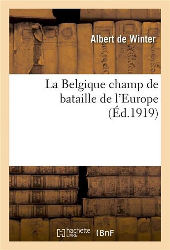 Couverture du livre « La belgique champ de bataille de l'europe » de Winter aux éditions Hachette Bnf
